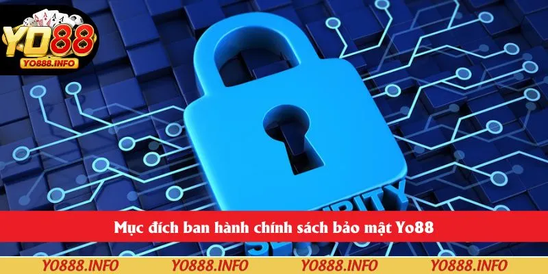 Mục đích ban hành chính sách bảo mật Yo88