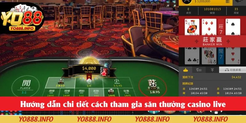 Hướng dẫn chi tiết cách tham gia săn thưởng casino live