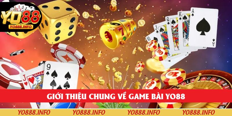 Giới thiệu chung về game bài yo88