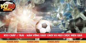 Kèo Chấp 1 Trái – Nắm Vững Luật Chơi Và Mẹo Cược Hiệu Quả