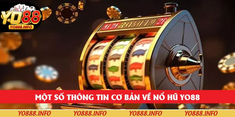 Một số thông tin cơ bản về nổ hũ yo88