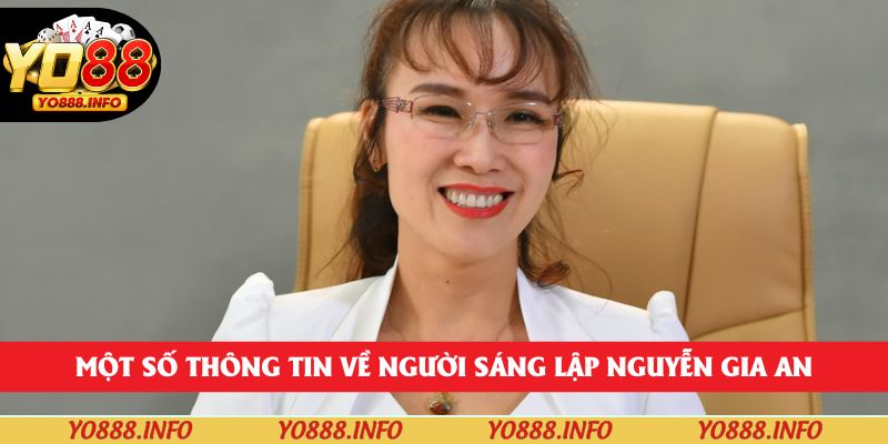 Một số thông tin về người sáng lập Nguyễn Gia An