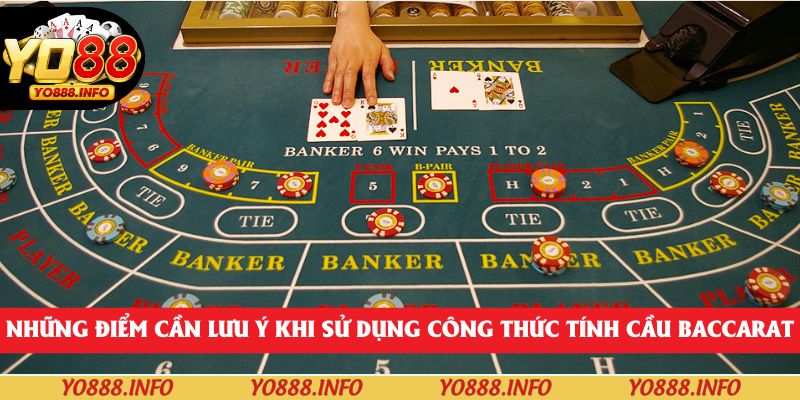 Những điểm cần lưu ý khi sử dụng công thức tính cầu Baccarat
