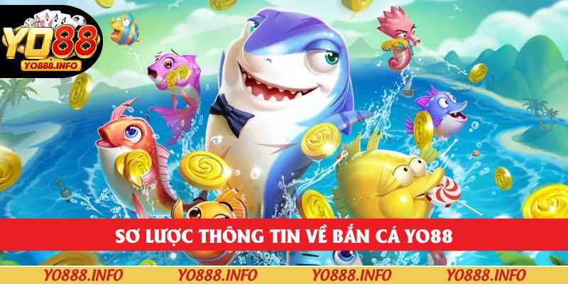 Sơ lược thông tin về bắn cá yo88
