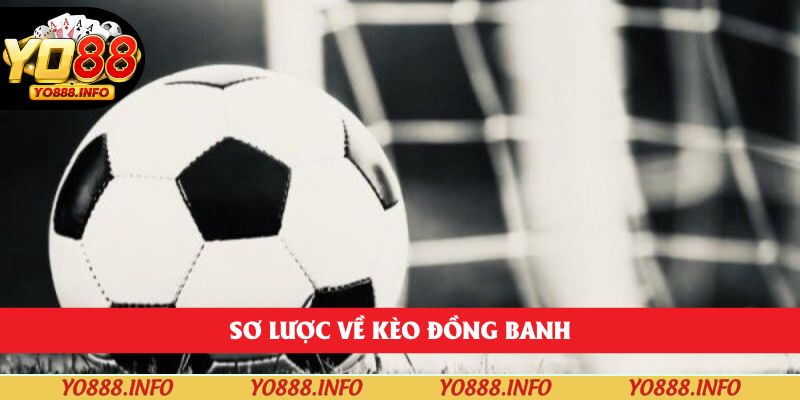 Sơ lược về kèo đồng banh