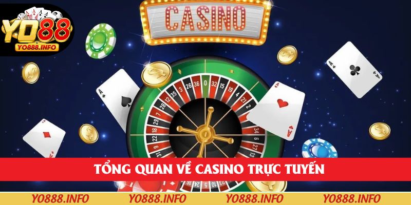 Tổng quan về casino trực tuyến 